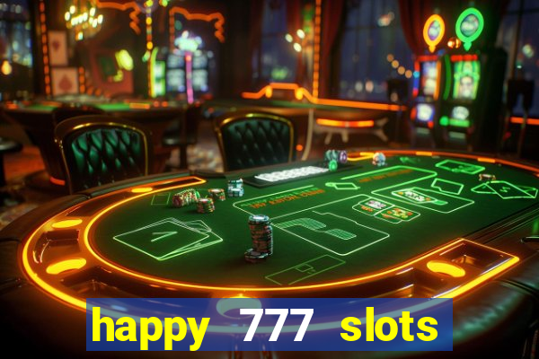 happy 777 slots paga mesmo